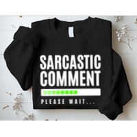 Sarcastic Comment Loading Please Wait Sweatshirt