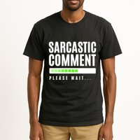 Sarcastic Comment Loading Please Wait Tall T-Shirt