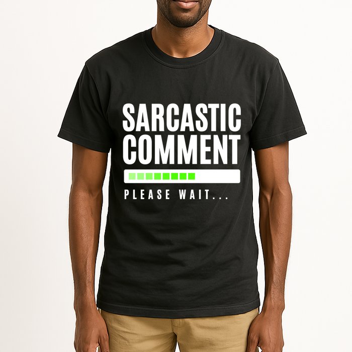 Sarcastic Comment Loading Please Wait Tall T-Shirt
