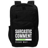 Sarcastic Comment Loading Please Wait Impact Tech Backpack