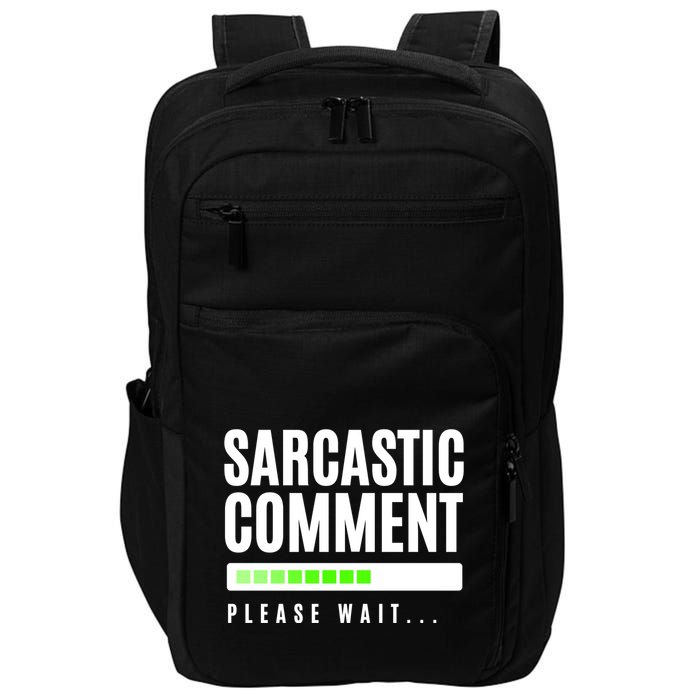 Sarcastic Comment Loading Please Wait Impact Tech Backpack