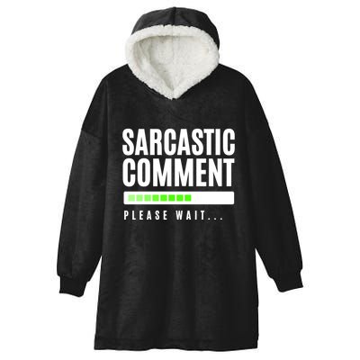 Sarcastic Comment Loading Please Wait Hooded Wearable Blanket