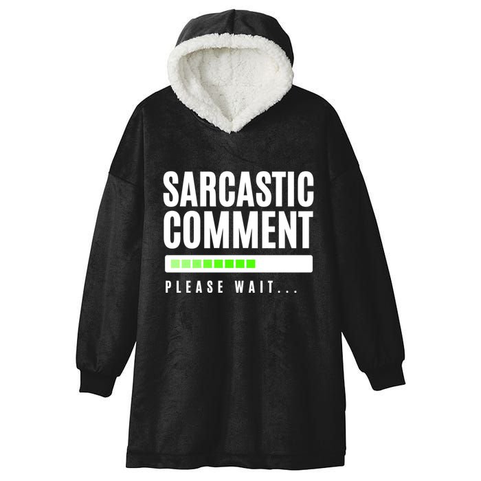 Sarcastic Comment Loading Please Wait Hooded Wearable Blanket