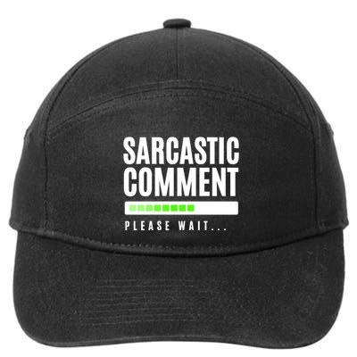 Sarcastic Comment Loading Please Wait 7-Panel Snapback Hat