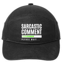 Sarcastic Comment Loading Please Wait 7-Panel Snapback Hat