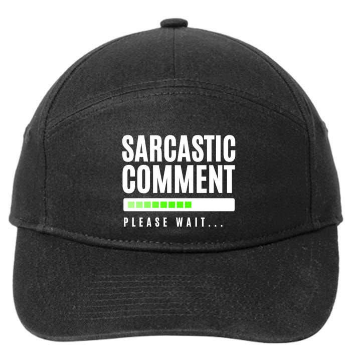 Sarcastic Comment Loading Please Wait 7-Panel Snapback Hat