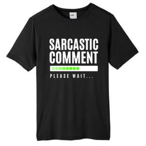 Sarcastic Comment Loading Please Wait Tall Fusion ChromaSoft Performance T-Shirt