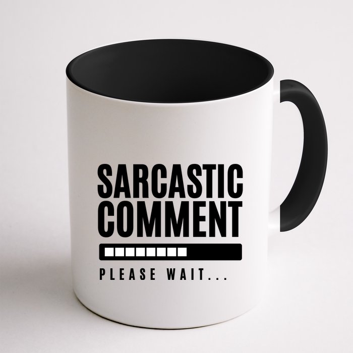 Sarcastic Comment Loading Please Wait Mug