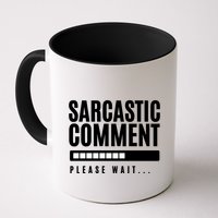 Sarcastic Comment Loading Please Wait Mug
