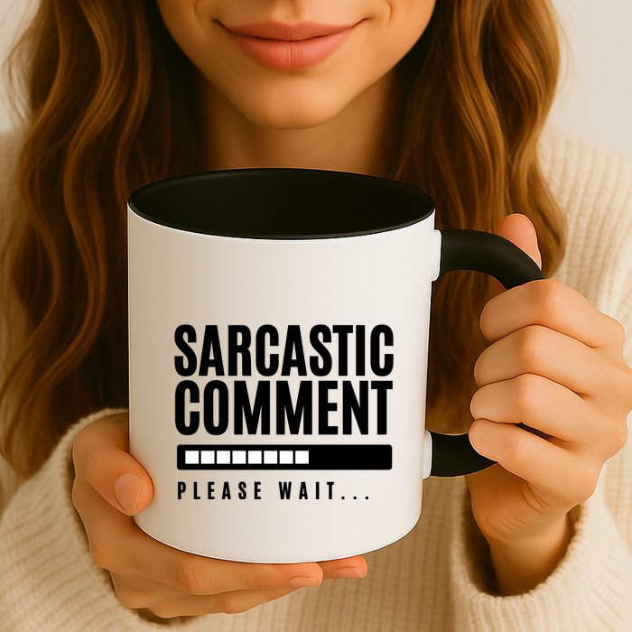 Sarcastic Comment Loading Please Wait Mug