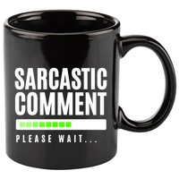 Sarcastic Comment Loading Please Wait 11oz C Handle Ceramic Mug