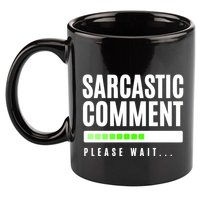 Sarcastic Comment Loading Please Wait 11oz C Handle Ceramic Mug