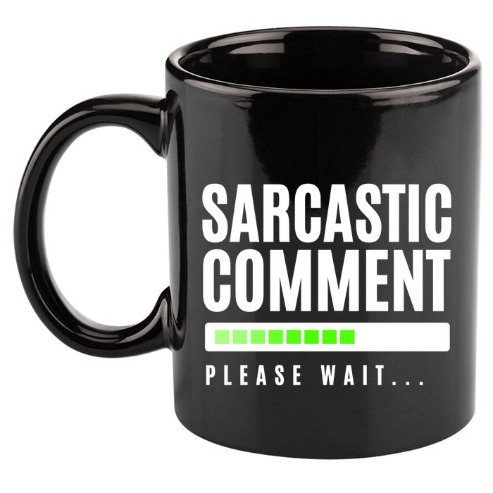 Sarcastic Comment Loading Please Wait 11oz C Handle Ceramic Mug