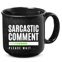 Sarcastic Comment Loading Please Wait 15oz Campfire Ceramic Mug