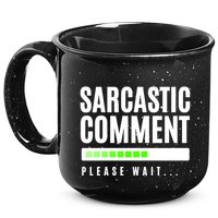 Sarcastic Comment Loading Please Wait 15oz Campfire Ceramic Mug