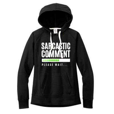 Sarcastic Comment Loading Please Wait Women's Fleece Hoodie