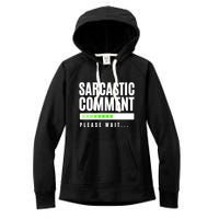 Sarcastic Comment Loading Please Wait Women's Fleece Hoodie