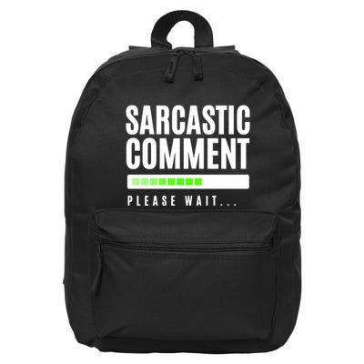 Sarcastic Comment Loading Please Wait 16 in Basic Backpack