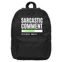 Sarcastic Comment Loading Please Wait 16 in Basic Backpack