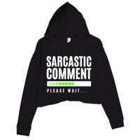 Sarcastic Comment Loading Please Wait Crop Fleece Hoodie