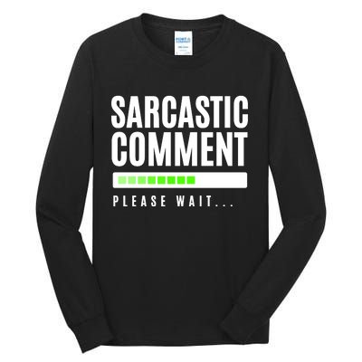 Sarcastic Comment Loading Please Wait Tall Long Sleeve T-Shirt