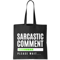 Sarcastic Comment Loading Please Wait Bag