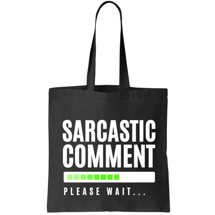 Sarcastic Comment Loading Please Wait Bag