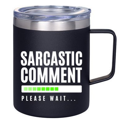 Sarcastic Comment Loading Please Wait 12oz Stainless Steel Coffee Mug