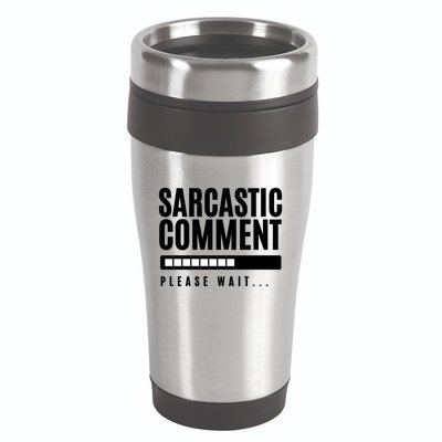 Sarcastic Comment Loading Please Wait 16oz Travel Tumbler