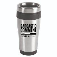 Sarcastic Comment Loading Please Wait 16oz Travel Tumbler