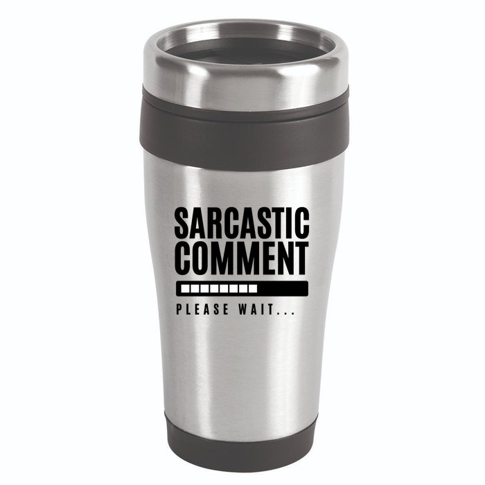 Sarcastic Comment Loading Please Wait 16oz Travel Tumbler