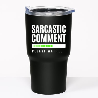 Sarcastic Comment Loading Please Wait Tumbler