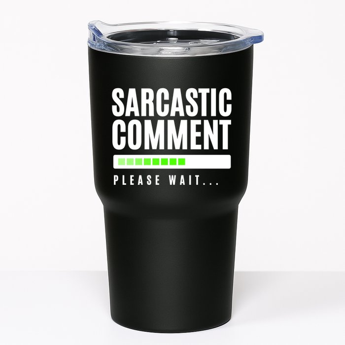 Sarcastic Comment Loading Please Wait Tumbler