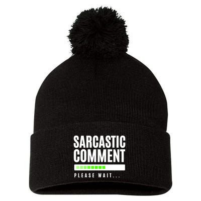 Sarcastic Comment Loading Please Wait Pom Pom 12in Knit Beanie