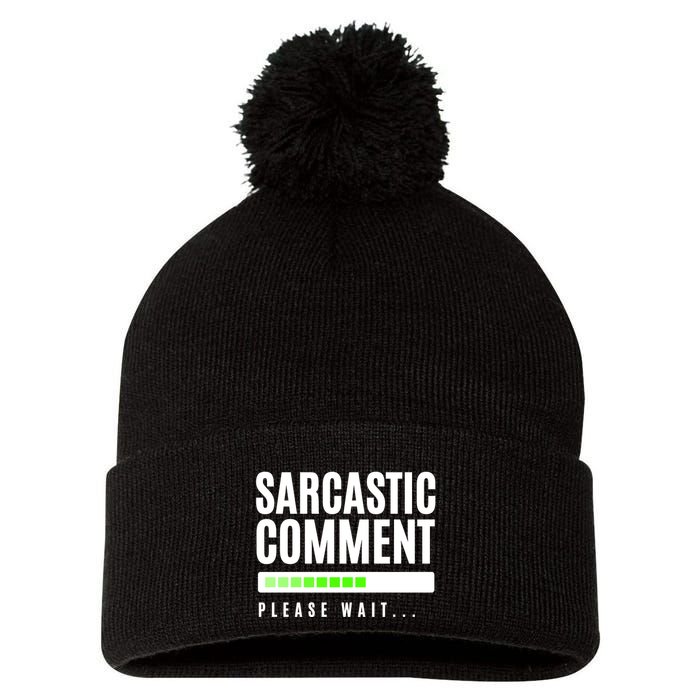 Sarcastic Comment Loading Please Wait Pom Pom 12in Knit Beanie