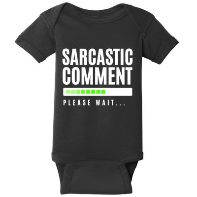 Sarcastic Comment Loading Please Wait Baby Bodysuit