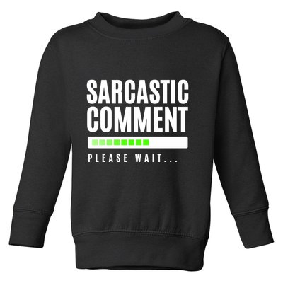 Sarcastic Comment Loading Please Wait Toddler Sweatshirt