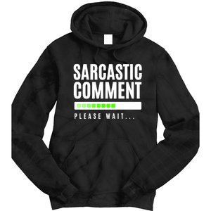 Sarcastic Comment Loading Please Wait Tie Dye Hoodie