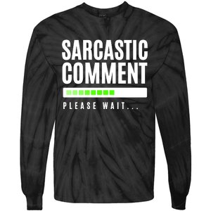 Sarcastic Comment Loading Please Wait Tie-Dye Long Sleeve Shirt