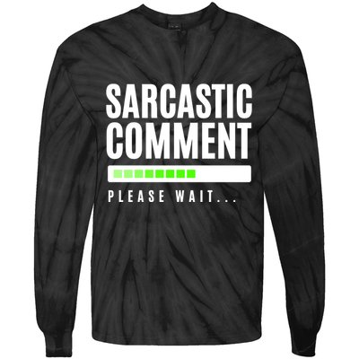 Sarcastic Comment Loading Please Wait Tie-Dye Long Sleeve Shirt
