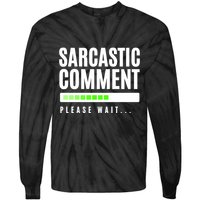 Sarcastic Comment Loading Please Wait Tie-Dye Long Sleeve Shirt