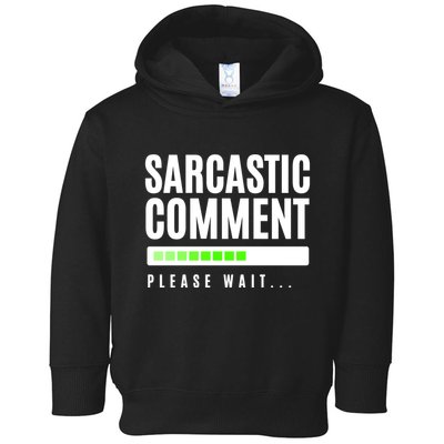 Sarcastic Comment Loading Please Wait Toddler Hoodie