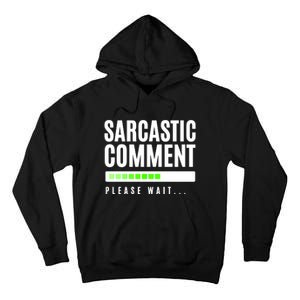 Sarcastic Comment Loading Please Wait Tall Hoodie