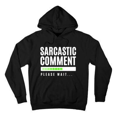 Sarcastic Comment Loading Please Wait Tall Hoodie