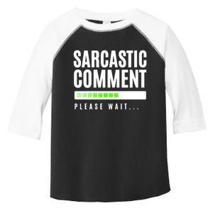 Sarcastic Comment Loading Please Wait Toddler Fine Jersey T-Shirt