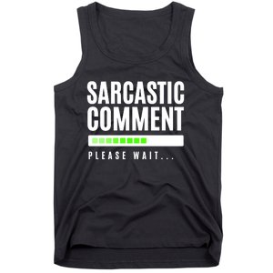 Sarcastic Comment Loading Please Wait Tank Top