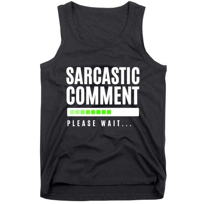 Sarcastic Comment Loading Please Wait Tank Top