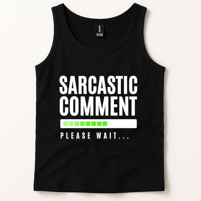 Sarcastic Comment Loading Please Wait Tank Top