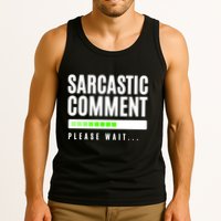 Sarcastic Comment Loading Please Wait Tank Top