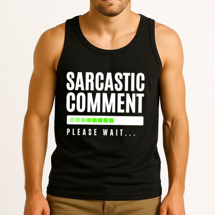 Sarcastic Comment Loading Please Wait Tank Top